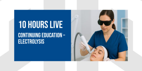10 Hours Live | 10 Hours Live segment of the Electrology Continuing Education (CEU) Course